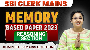 Memory Based SBI Clerk 2023 Mains | 50 Mains Ques SBI Clerk Mains | SBI CLERK 2023 MAINS REASONING
