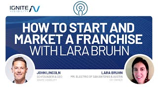 How to Start and Market a Franchise with Lara Bruhn by IgniteVisibility 2,459 views 5 months ago 26 minutes