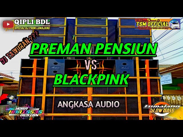 dj preman pensiun X blackpink versi angklung full bass class=