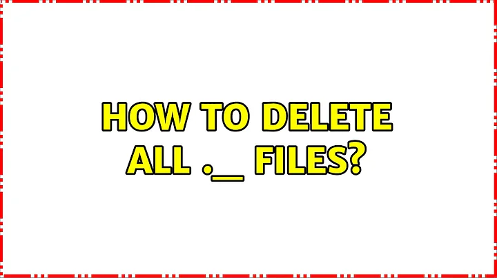 Ubuntu: How to delete all ._ files?