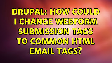 Drupal: How could I change webform submission tags to common html email tags?