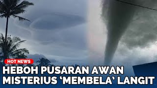WARGA PANIK! Langit Indonesia Bak Terbelah, Pusaran Misterius Menggila di Atas Awan
