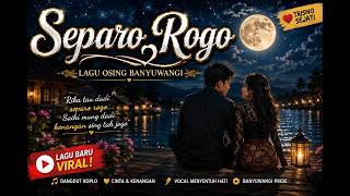 🌙 SEPARO ROGO | Lagu Osing Banyuwangi | Dangdut Koplo Original 2026