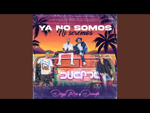 Putar Ya No Somos Ni Seremos - Diego Ríos