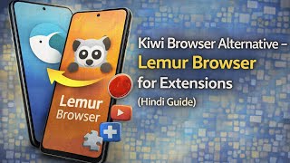 Kiwi Browser Alternative – Lemur Browser for Extensions (Hindi Guide) screenshot 5