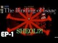 The Binding of Isaac EP 1- Going to SHEOL!