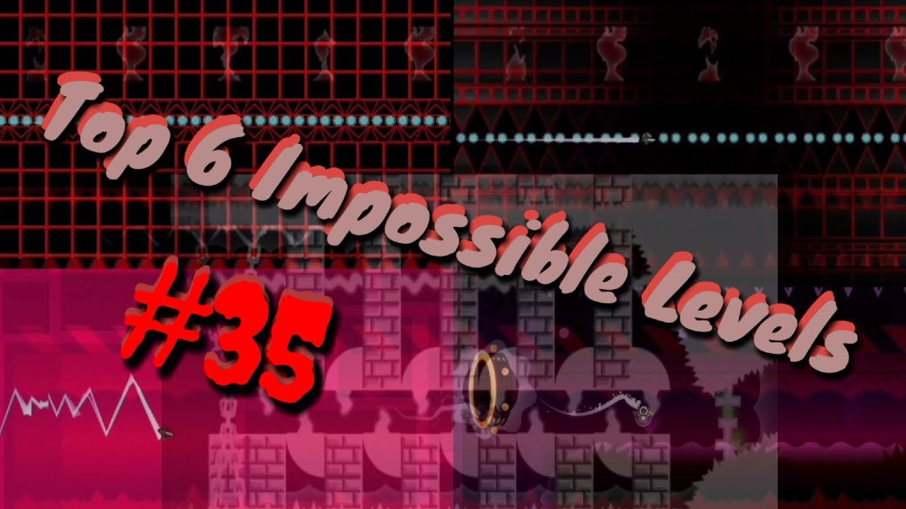 Top 6 Impossible Levels In Geometry Dash #35 (Read Description) - YouTube