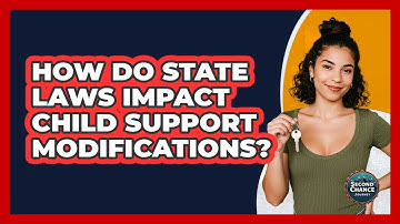 How Do State Laws Impact Child Support Modifications? - Second Chance Journey