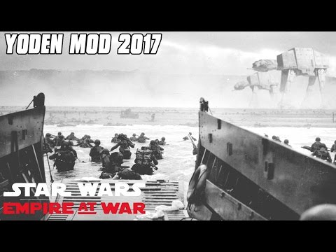 Yoden Mod 2017 - D Day Landing - Star Wars: Empire At War Mod