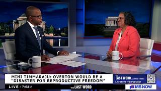 Mini Timmaraju on The Last Word w/ Jonathan Capehart: Overton a “Disaster for reproductive freedom”
