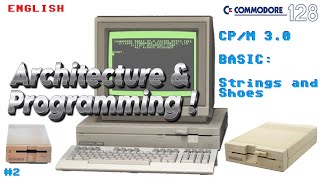 Commodore 128 💥 #2 : 💾 CP/M 3.0 🕹 BASIC: Strings and Shoes 🚀!