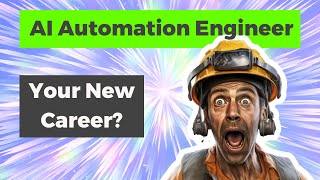 Whats an AI automation Engineer?  (And how you can decide if this is the right career path for you!)