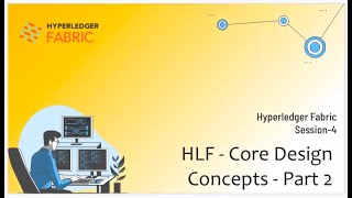 Hyperledger Fabric : Session 6 | Core Design Concepts & Network Design
