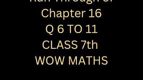 Q 6 TO 10 Run through of chapter 16 class 7th wow maths
