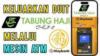 Cara Keluarkan duit Tabung Haji melalui Mesin ATM Maybank