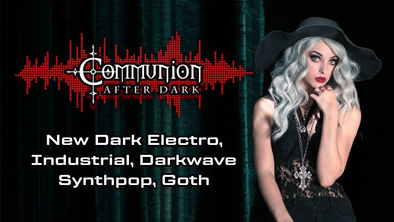 Communion After Dark - Dark Electro, Gothic, Synthpop, Darkwave - 02/23/2026