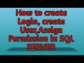 How to Create Login , Create User and Assign Permission to user in SQL SERVER