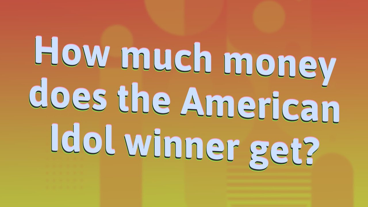 How much money does the American Idol winner get? YouTube