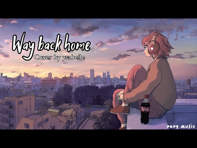 Way Back Home - English cover Ysabelle [ Lyrics + vietsub ] class=