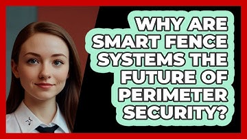 Why Are Smart Fence Systems The Future Of Perimeter Security? - SecurityFirstCorp.com