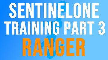 SentinelOne Training | Part 3 - Complete RANGER