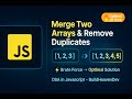 Merge Two Arrays and Remove Duplicates in JavaScript | Brute Force to Optimal | BuildHeavenDev