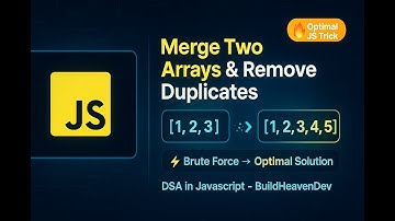 Merge Two Arrays and Remove Duplicates in JavaScript | Brute Force to Optimal | BuildHeavenDev