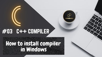 C PROGRAMMING | #03 How to install C++ compiler in windows PC | #LittleBitable