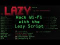 How to Hack Wi-Fi & Networks with the Lazy Script