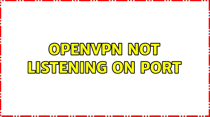 OpenVPN not listening on port