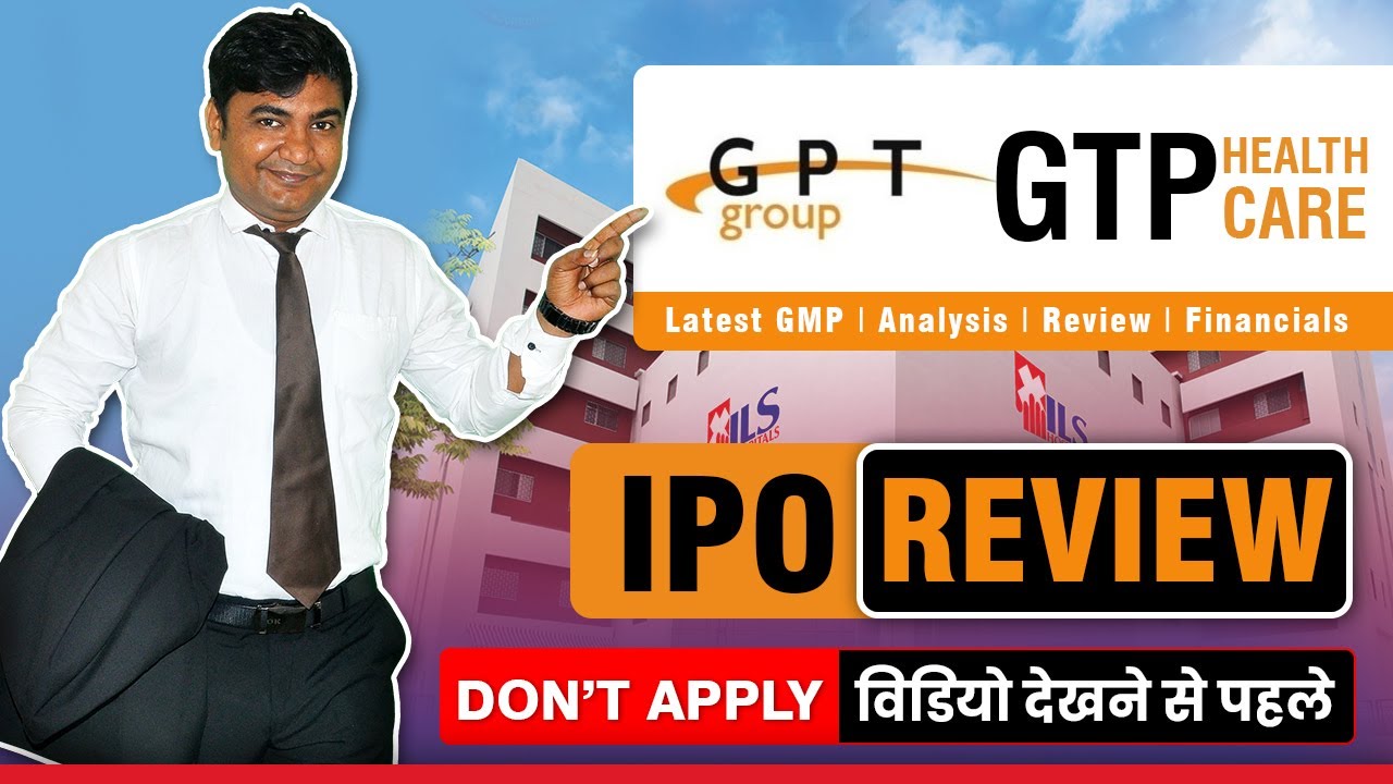 GPT Healthcare Limited IPO Detailed Analysis Review | GPT Healthcare IPO Apply Or Not? Latest GMP