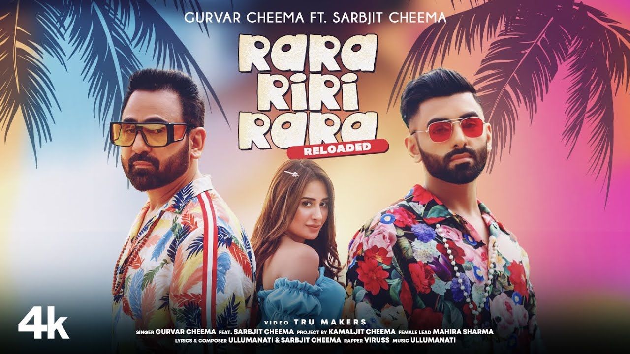 Rara Riri Rara Reloaded Video  Gurvar Cheema Sarbjit Cheema Mahira Sharma  Viruss Ullumanati