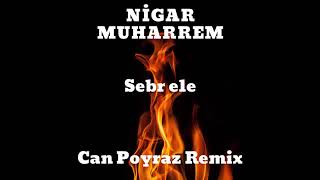 Nigar Muharrem - Sebr Ele (Belke De) Can Poyraz Remix Resimi