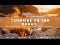 Campfire on the Beach | Soundscape to Relax, Sleep, Study, Meditate