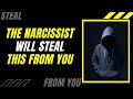3 Things The Narcissist Secretly Takes From You