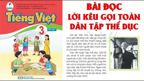 TIẾNG VIỆT LỚP 3:BÀI ĐỌC:LỜI KÊU GỌI TOÀN DÂN TẬP THỂ DỤC TIẾNG VIỆT LỚP 3 SÁCH CÁNH DIỀU (HAY NHẤT)