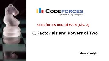 C. Factorials and Powers of Two Codeforces Soution|Codeforces Round #774 (Div. 2) Hindi/English