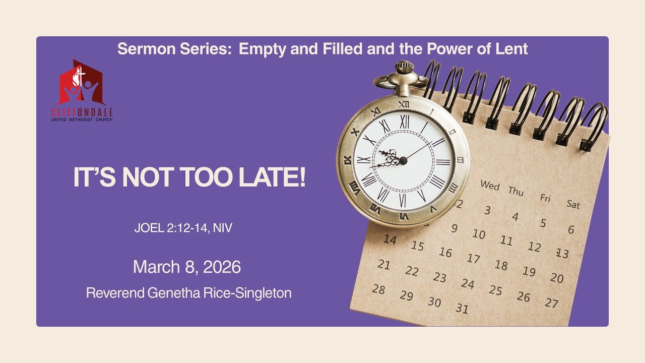 March 8, 2026 | "It's Not Too Late" | Rev. Genetha Rice-Singleton