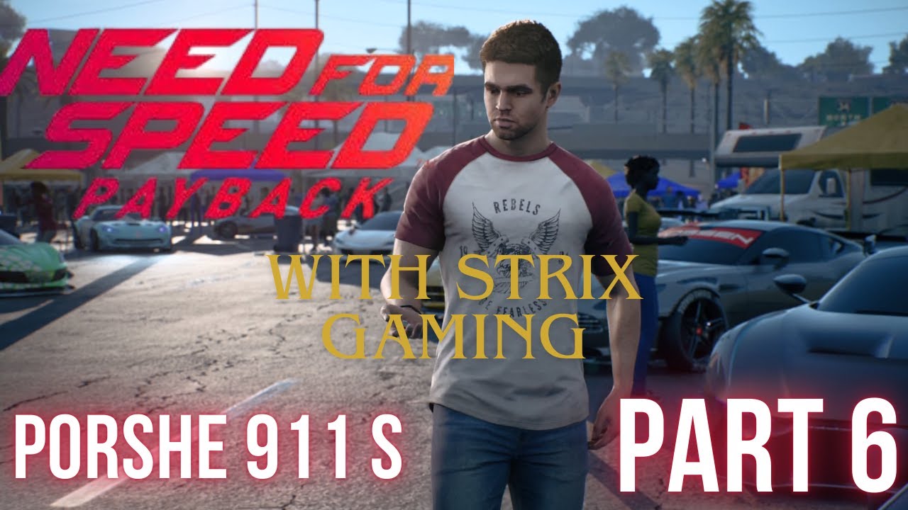 Need For Speed Payback | Part 6 | Porshe 911 S Without Commentry 4k Gameplay Walkthrogh strix gaming