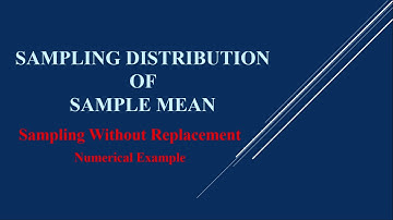 Sampling Distribution of Sample Mean |Sampling without replacement | Numerical Example || Statistics