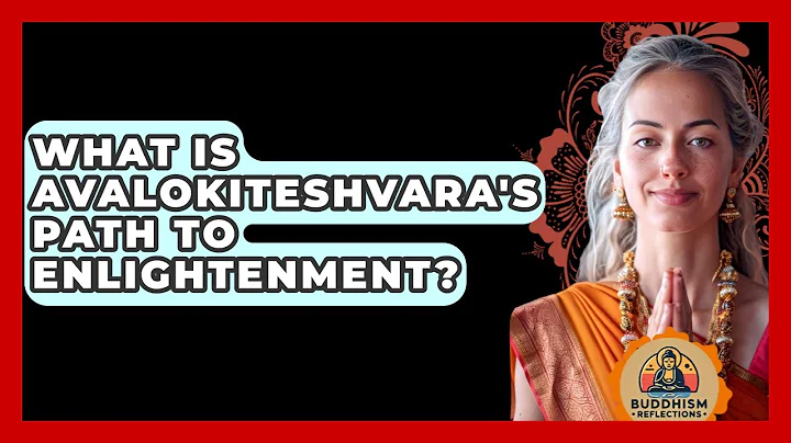 What Is Avalokiteshvara's Path To Enlightenment? - Buddhism Reflections