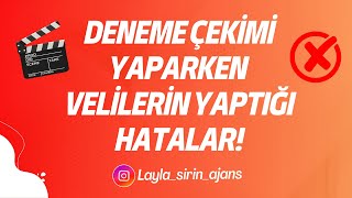 Deneme Çekimi Çekerken Bunları Yapmayın Veli Hataları