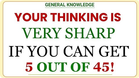 YOUR THINKING IS VERY SHARP IF YOU CAN GET 7 OUT OF 40! | GK IQ | General Knowledge Challenge