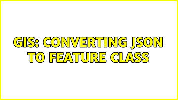 GIS: Converting JSON To Feature Class