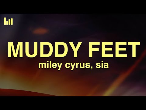 Miley Cyrus - Muddy Feet (Lyrics) feat. Sia