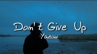 Yaeow - Don't Give Up (Lyrics)