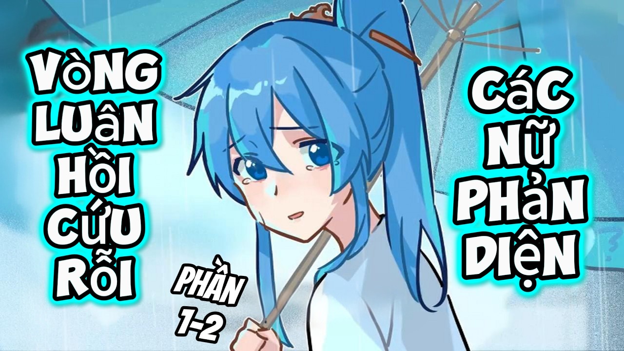 Phần 1-2 | Vòng Luân Hồi Cứu Rỗi Các Nữ Phản Diện | Tiểu Nữ Vietsub