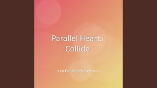 Parallel Hearts Collide