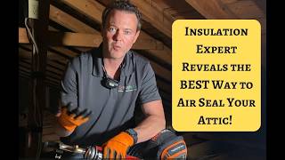Insulation Expert Reveals the BEST Way to Air Seal Your Attic
