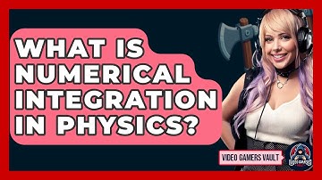 What Is Numerical Integration In Physics? - Video Gamers Vault